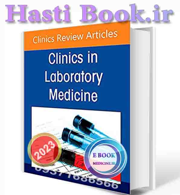 دانلود کتاب Detection of SARS-CoV-2 Antibodies in Diagnosis and Treatment of COVID-19, An Issue of the Clinics in Laboratory Medicine (Volume 42-1)2022 (ORIGINAL PDF)